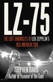 : LZ-75: The lost chronicles of Led ZeppelinÂ´s 1975 American tour