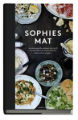: Sophies mat - 20 stämningsfulla middagar plus tips & trix du behöver för att göra köket lite bättre och lite snyggare