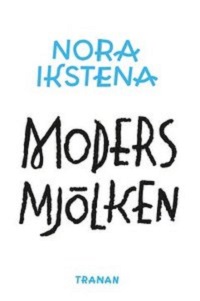 Nora-Ikstena-Modersmjölken-omslag