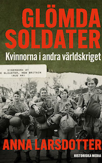 Anna Larsdotter: 'Glömda soldater: kvinnorna i andra världskriget'