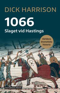 Dick Harrison: '1066 - slaget vid Hastings'