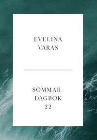 Evelina Varas: 'Sommardagbok -22'
