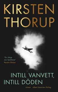 Kirsten Thorup: 'Intill vanvett, intill döden'
