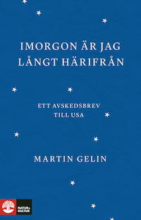 Martin Gelin: 'Imorgon är jag långt härifrån'