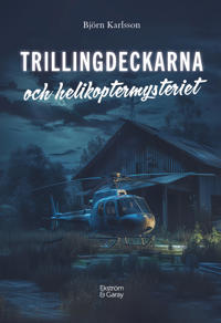 Björn Karlsson: 'Trillingdeckarna och helikoptermysteriet'