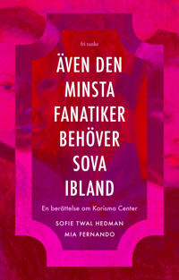 Sofie Twal Hedman och Mia Fernando: 'Även den minsta fanatiker behöver sova ibland '