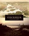 : Stockholm – en historia i kartor och bilder